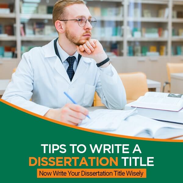 write a dissertation title wisely