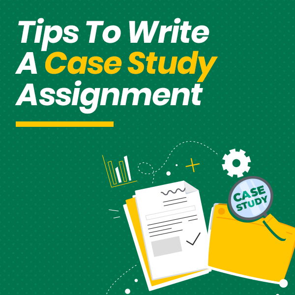 How to Write Case Study Assignment in an Excellent Way